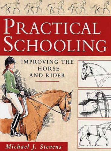 Practical Schooling: Improving the Horse and Rider