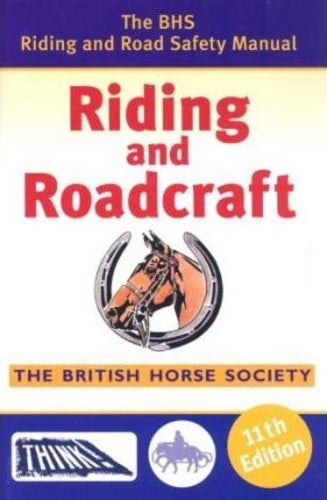 Riding and Roadcraft: The BHS Riding and Road Safety Manual (Official Bhs Exams Tests 1-6)