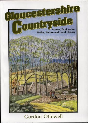 Gloucestershire Countryside: Access, Exploration, Walks, Nature and Local History