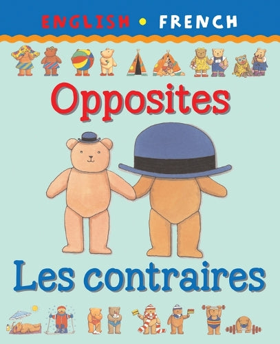 Opposites - Les Contraires (Bilingual First Books)