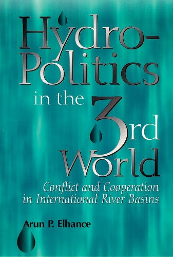 Hydropolitics in the Third World: Conflict and Cooperation in International River Basins