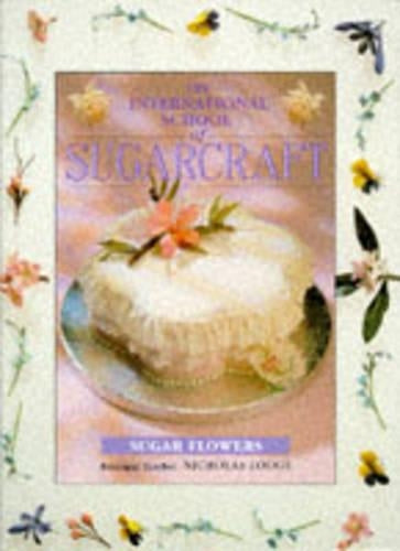 The International School of Sugarcraft: Sugar Flowers