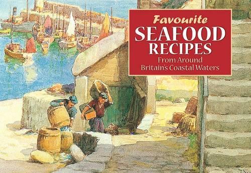 Favourite Seafood Recipes: From Around Britains Coastal Waters (Favourite Recipes)