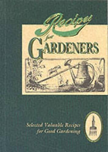 Recipes for Gardeners: Selected Valuable Recipes for Good Gardening (Etiquette Collection)