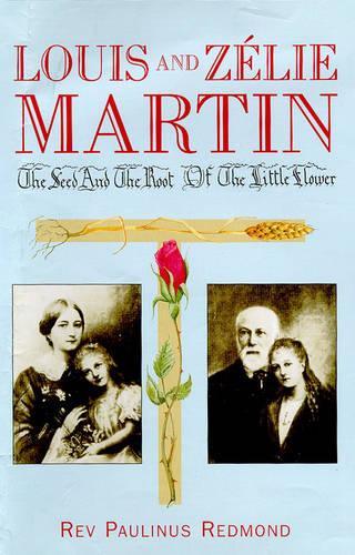 Louis and Zelie Martin: The Seed and the Root of the Little Flower