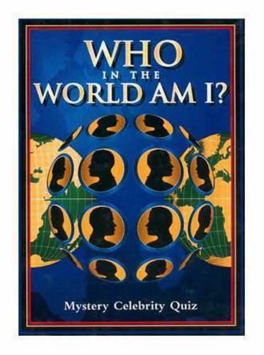 Who in the World am I?: Mystery Celebrity Quiz