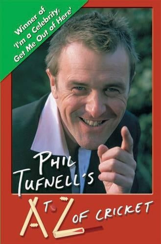 Phil Tufnell's AtoZ of Cricket: The Ultimate Cricket Gossip Book