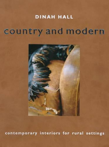 Country and Modern: contemporary interiors for rural settings [Illustrated]