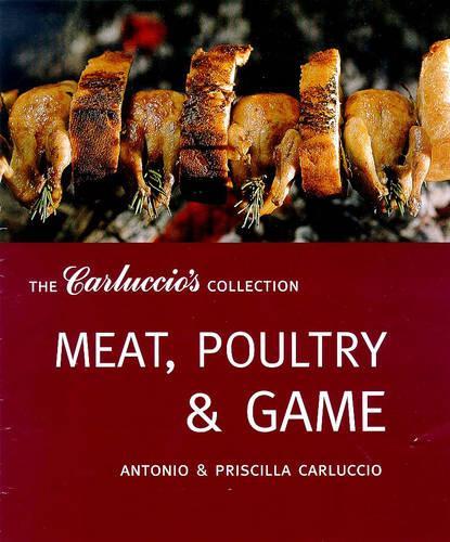 Meat, Poultry and Game (Carluccios Collection)