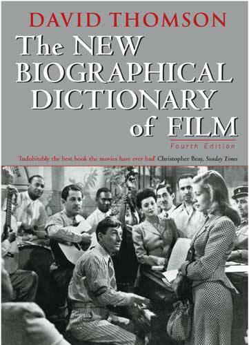 The New Biographical Dictionary Of Film: 4th Edition