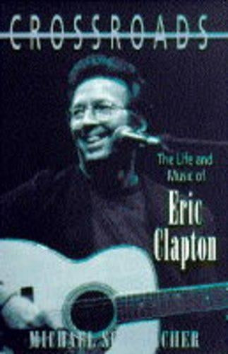 Crossroads: The Life and Music of Eric Clapton