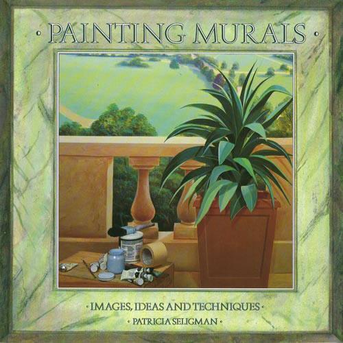 Painting Murals: Images, Ideas and Techniques