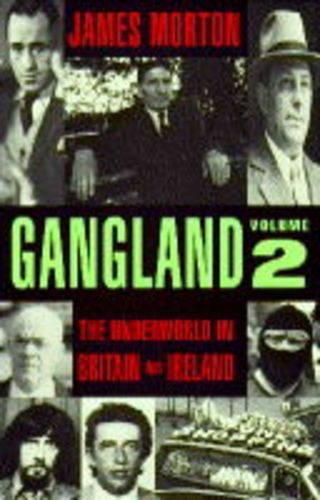 Gangland: Underworld in Britain and Ireland v.2: Underworld in Britain and Ireland Vol 2