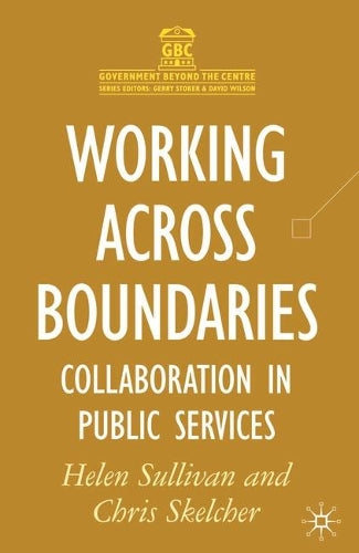 Working Across Boundaries: Collaboration in Public Services (Government Beyond the Centre)