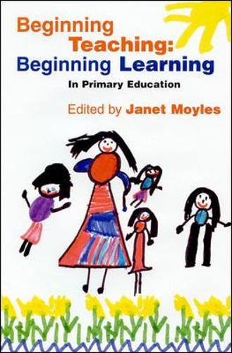 Beginning Teaching: Beginning Learning - In Primary Education