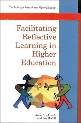 Facilitating Reflective Learning in Higher Education (Society for Research into Higher Education)