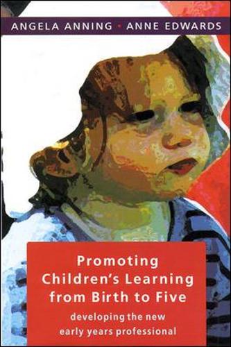 Promoting Childrens Learning from Birth to Five: Developing the New Early Years Professional