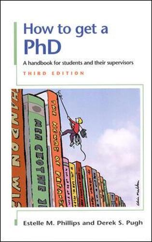 How to Get a PhD: A Handbook for Students and Their Supervisors