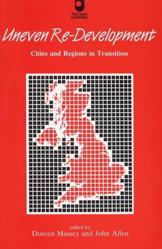 Uneven Re-Development. Cities and Regions in Transition (Restructing Britain)