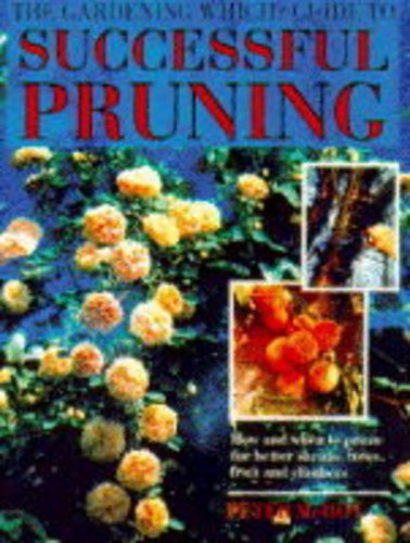The Gardening "Which?" Guide to Successful Pruning ("Which?" Consumer Guides)
