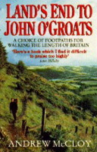 Lands End to John O Groats: A Choice of Footpaths for Walking the Length of Britain