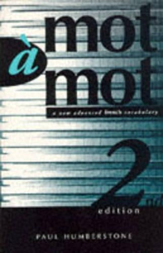 Mot a Mot, 2nd edn: New Advanced French Vocabulary (Advanced-level Vocabulary)