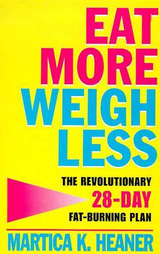 Eat More, Weigh Less: Revolutionary Fat-burning Plan