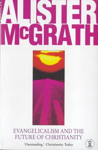 Evangelicalism and the Future of Christianity