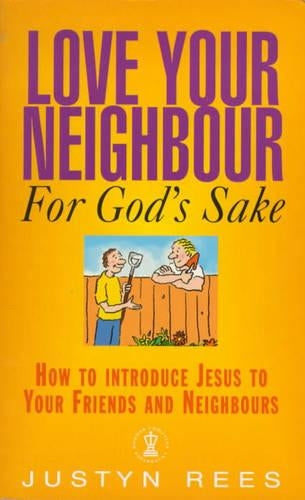 Love Your Neighbour, for Gods Sake: How to Introduce Jesus to Your Friends and Neighbours (Hodder Christian Paperbacks)