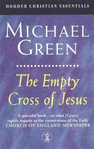 The Empty Cross of Jesus (Hodder Christian Essentials)