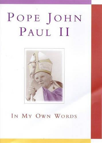 Pope John Paul II - In My Own Words