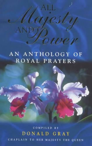 All Majesty and Power: An Anthology of Royal Prayers