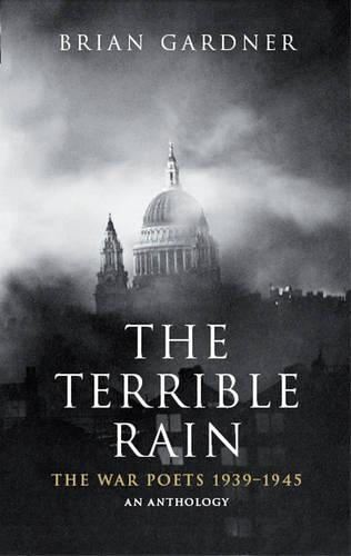 The Terrible Rain: The War Poets, 1939-45 (A Methuen Paperback)