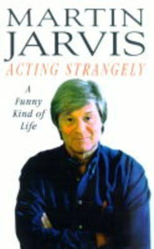 Acting Strangely: A Funny Kind of Life