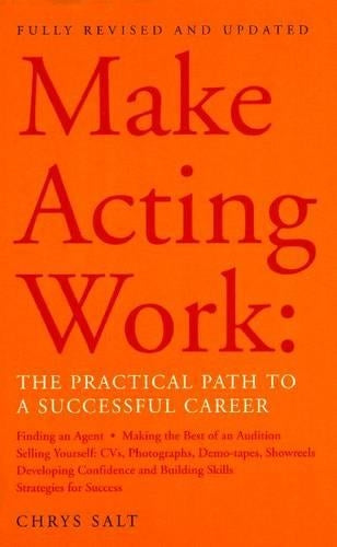 Make Acting Work: The Practical Path to a Successful Career (Performance Books)