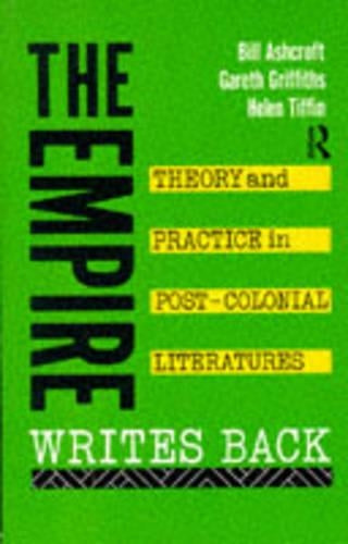 The Empire Writes Back: Theory and Practice in Post-Colonial Literatures (New Accents)
