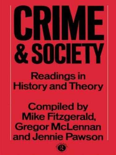 Crime and Society: Readings in History and Theory (Readings in History & Theory)