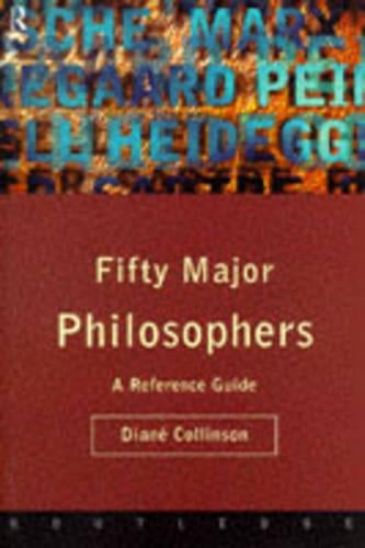 Fifty Major Philosophers: A Reference Guide