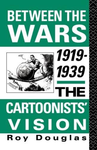 Between the Wars 1919-1939: The Cartoonists Vision