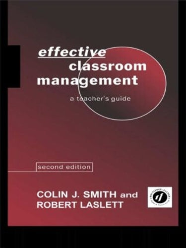Effective Classroom Management: A Teachers Guide