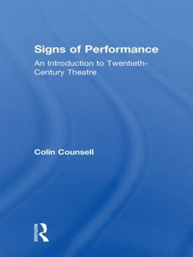 Signs of Performance: An Introduction to Twentieth-Century Theatre