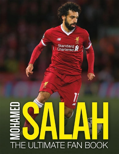 Mohamed Salah: The Ultimate Fan Book (The Ultimate Football Fan Book)