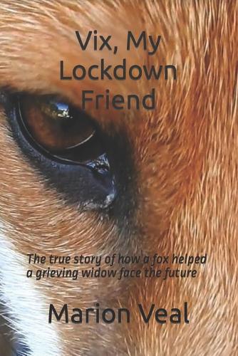 Vix, My Lockdown Friend: The true story of how a fox helped a grieving widow face the future
