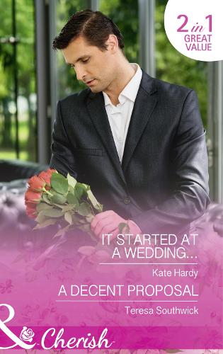 It Started at a Wedding...: It Started at a Wedding... / A Decent Proposal