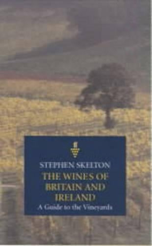 The Wines of Britain and Ireland: A Guide to the Vineyards of England and Ireland
