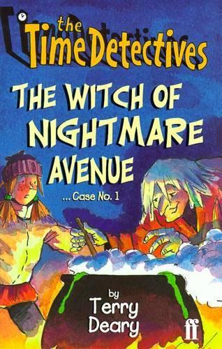 The Witch of Nightmare Avenue: The Time Detectives...Case No.1: The Witch of Nightmare Avenue Case No.1