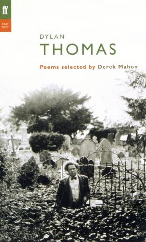 Dylan Thomas: Poems Selected by Derek Mahon (Poet to Poet)