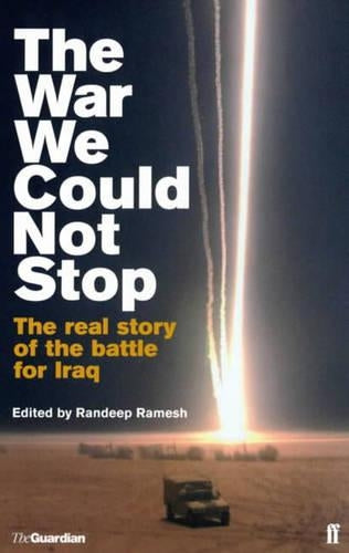 The War We Could Not Stop: The Real Story of the Battle for Iraq