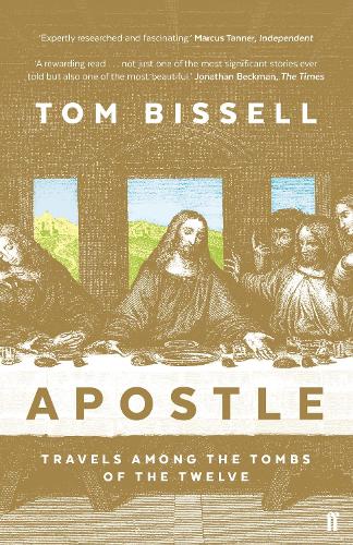 Apostle: Travels Among the Tombs of the Twelve