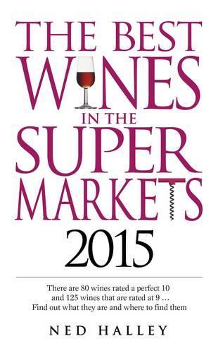 The Best Wines in the Supermarkets 2015: My Top Selected Wines for Character and Style